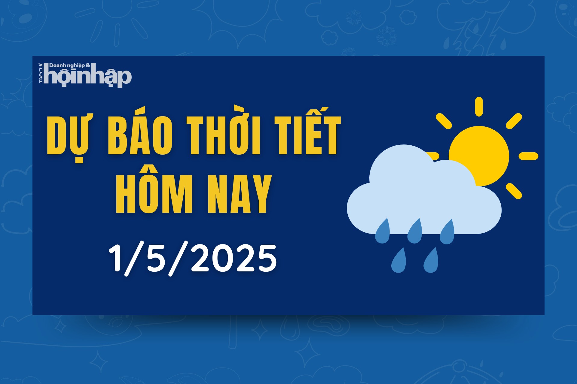Thời tiết hôm nay 1/5: Bắc Bộ, Bắc Trung Bộ có mưa dông, giảm nhiệt