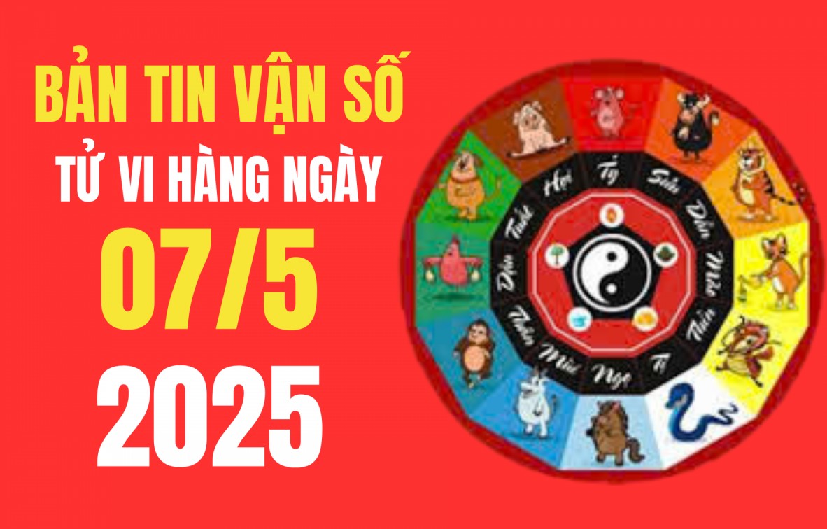 Tử vi hôm nay ngày 7/5/2025: Ai sẽ có vận may tài chính bất ngờ ?