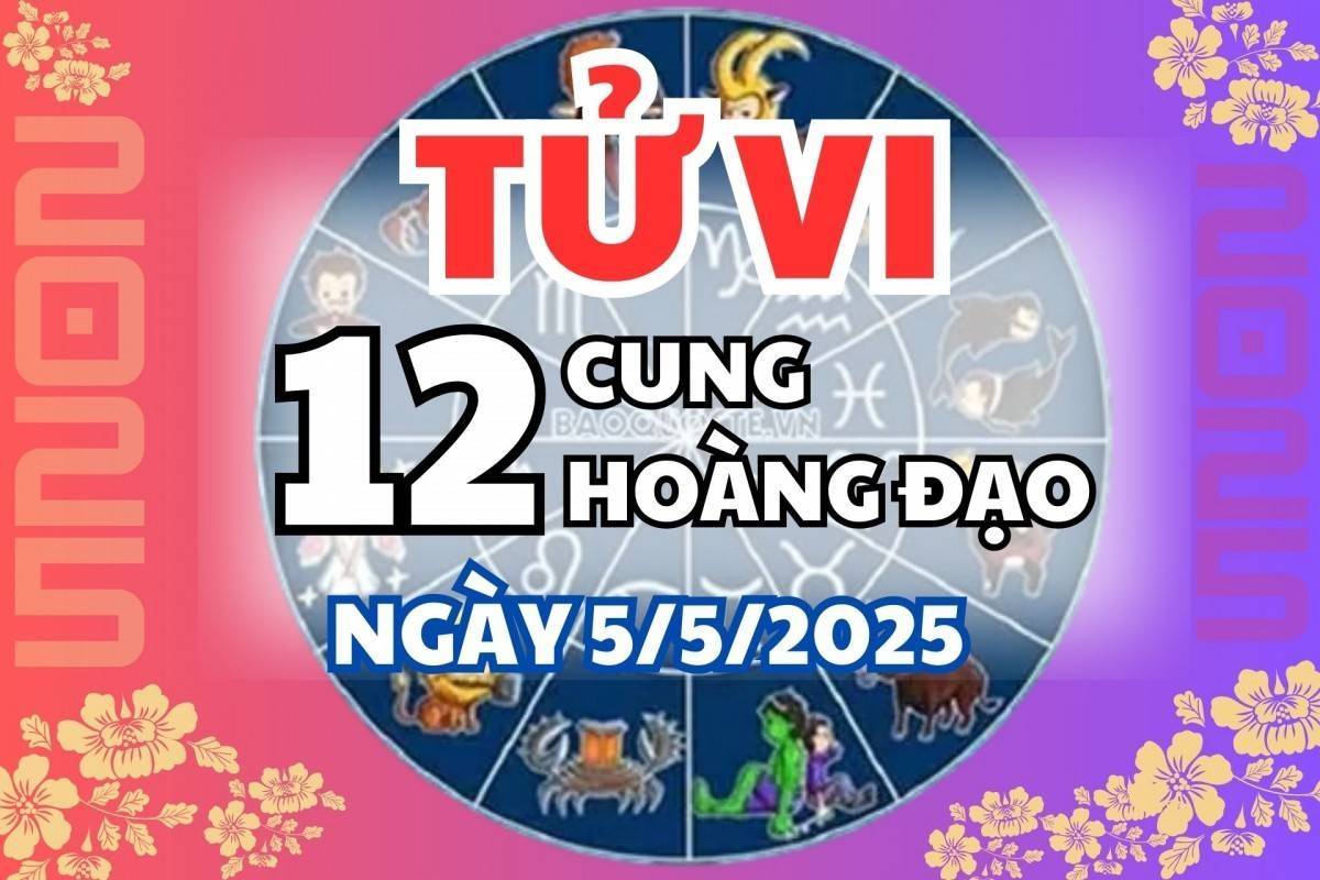 Tử vi 12 cung hoàng đạo ngày 5/5: Kim Ngưu có cơ hội phát triển sự nghiệp