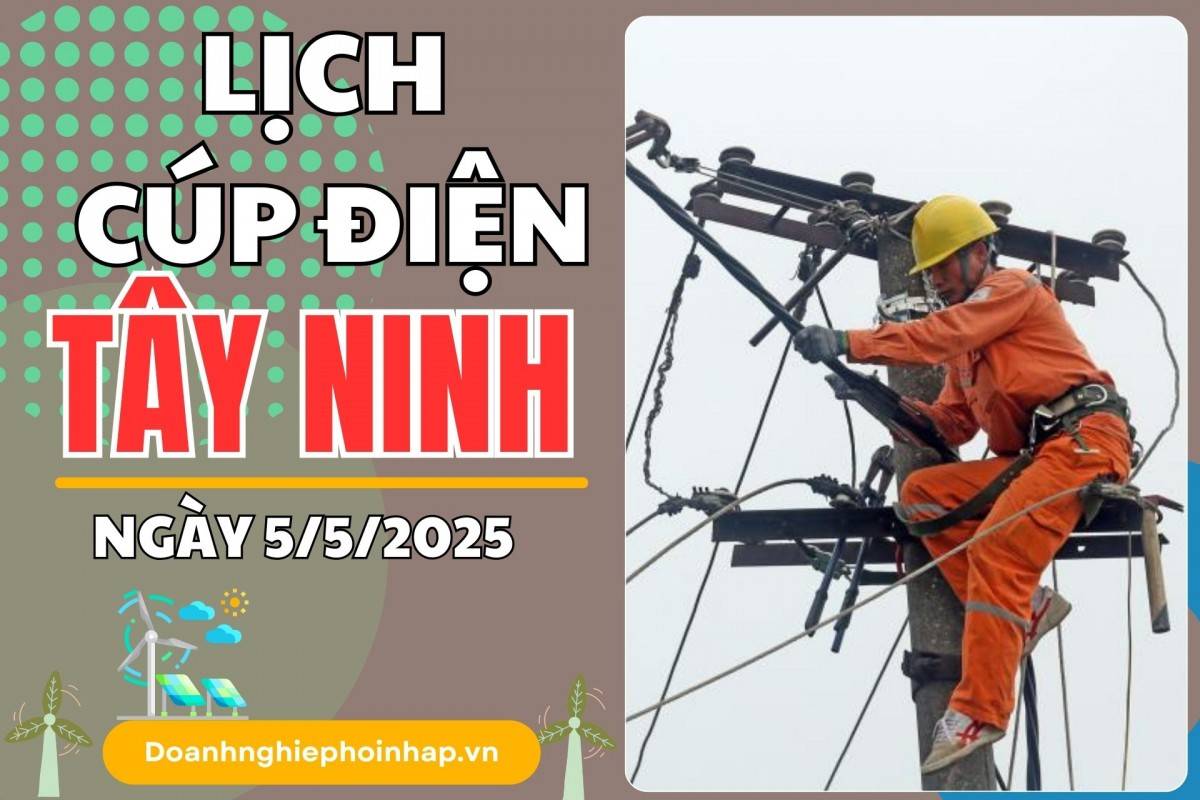 Lịch cúp điện Tây Ninh ngày 5/5/2025 cập nhật mới nhất hôm nay
