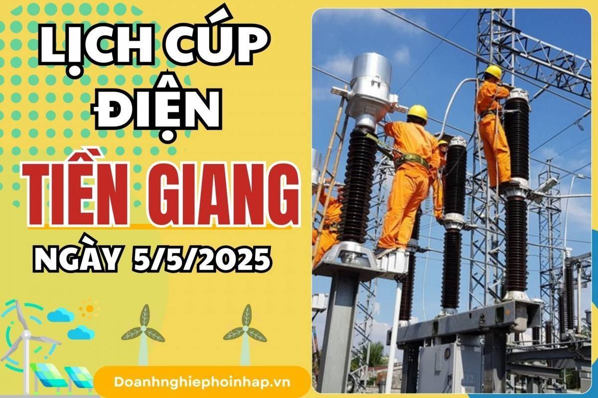 Lịch cúp điện Tiền Giang ngày 5/5/2025 mới nhất hôm nay