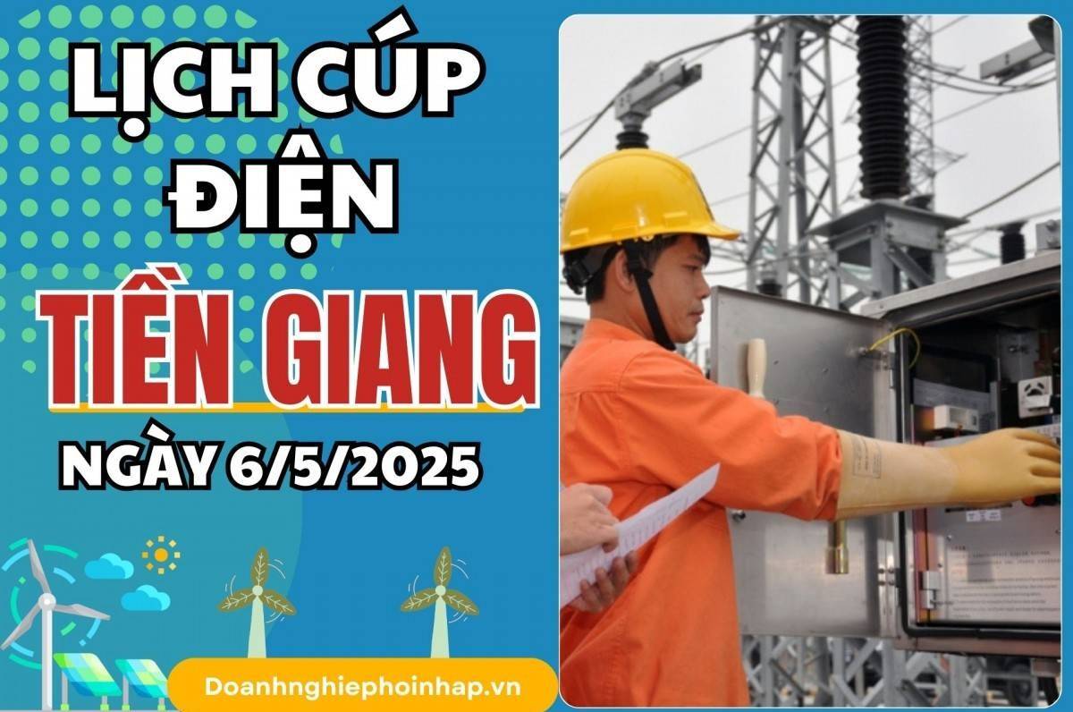 Lịch cúp điện Tiền Giang ngày 6/5/2025 mới nhất hôm nay