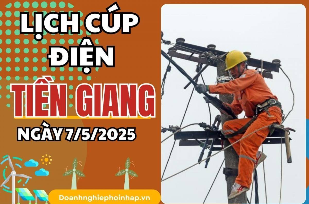Lịch cúp điện Tiền Giang ngày 7/5/2025 mới nhất hôm nay