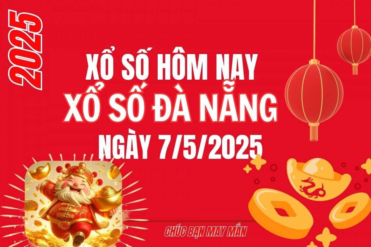 XSDNA 7/5, Xổ số Đà Nẵng ngày 7 tháng 5, Trực tiếp Kết quả Xổ số Đà Nẵng hôm nay ngày 7/5/2025