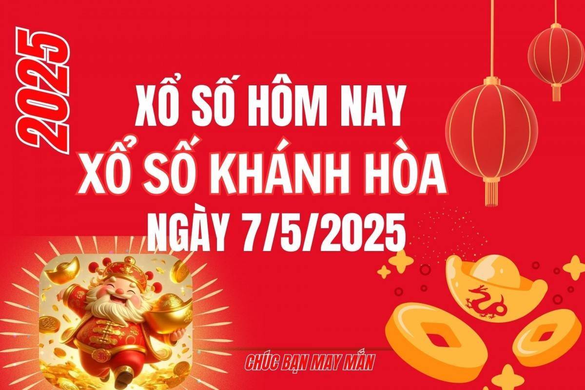 XSKH 7/5, Kết quả xổ số Khánh Hòa hôm nay 7/5/2025, Trực tiếp XSKH ngày 7 tháng 5