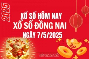 XSDN 7/5, Kết quả xổ số Đồng Nai hôm nay 7/5/2025, Trực tiếp XSDN ngày 7 tháng 5
