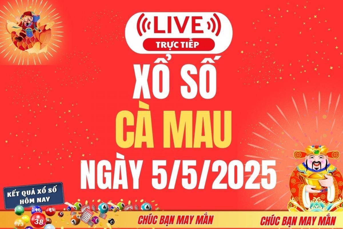 Xổ số Cà Mau hôm nay ngày 5/5/2025 - XSCM 5/5 - Kết quả xổ số Cà Mau hôm nay