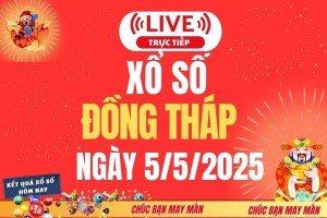 Xổ số Đồng Tháp hôm nay ngày 5/5/2025 - XSDT 5/5 - Kết quả xổ số Đồng Tháp hôm nay