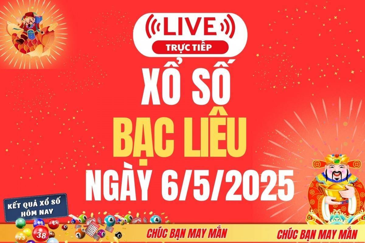 Xổ số Bạc Liêu hôm nay ngày 6/5/2025 - XSBL 6/5 - Kết quả xổ số Bạc Liêu hôm nay