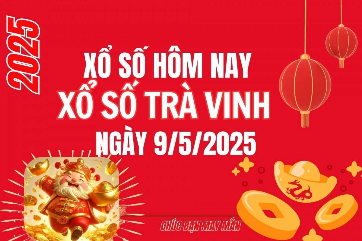 XSTV 9/5, Kết quả xổ số Trà Vinh hôm nay 9/5/2025, Trực tiếp XSTV ngày 9 tháng 5