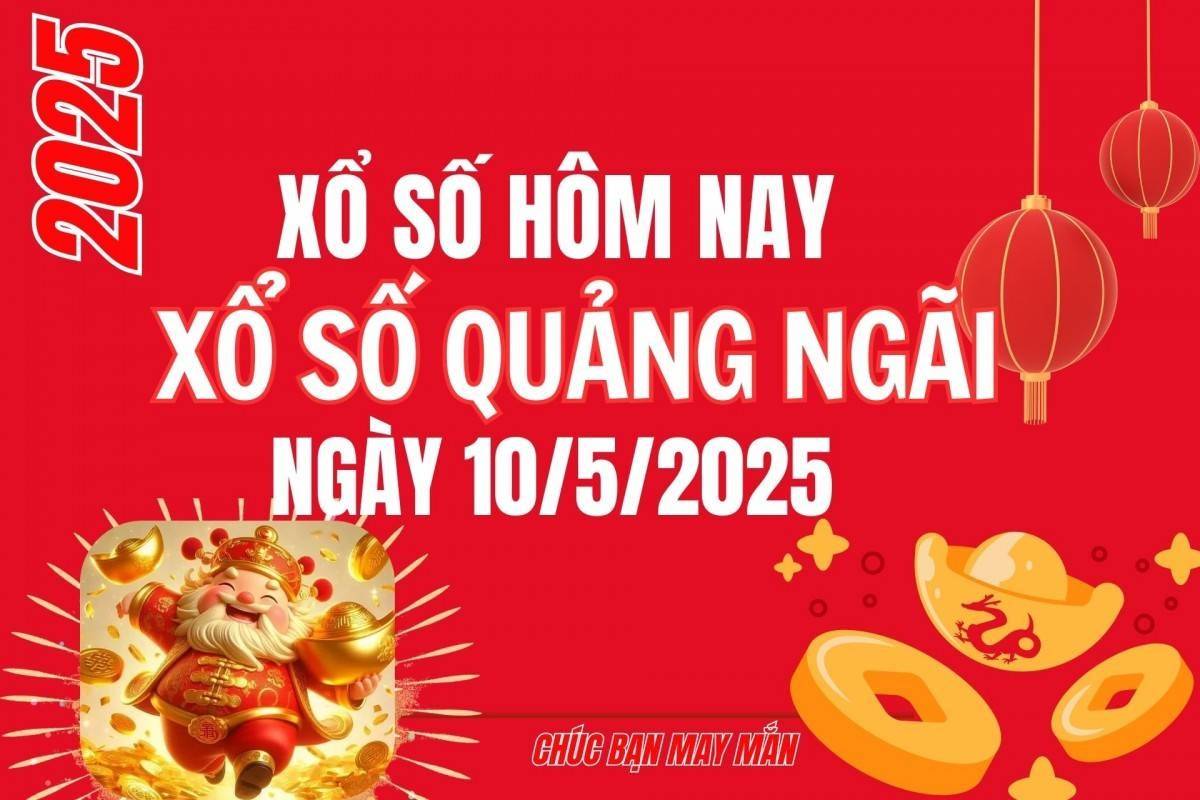 XSQNG 10/5, Kết quả xổ số Quảng Ngãi hôm nay 10/5/2025, Trực tiếp XSQNG ngày 10 tháng 5
