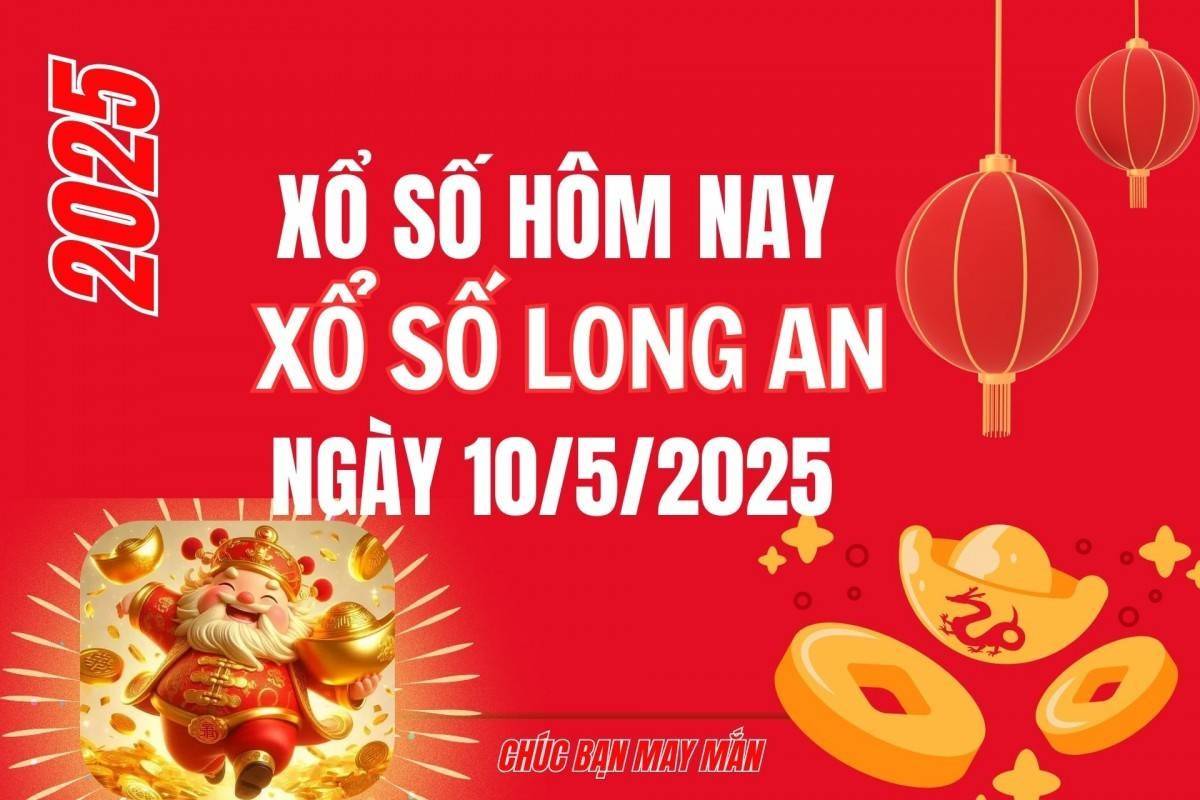 XSLA 10/5, Kết quả xổ số Long An hôm nay 10/5/2025, Trực tiếp XSLA ngày 10 tháng 5
