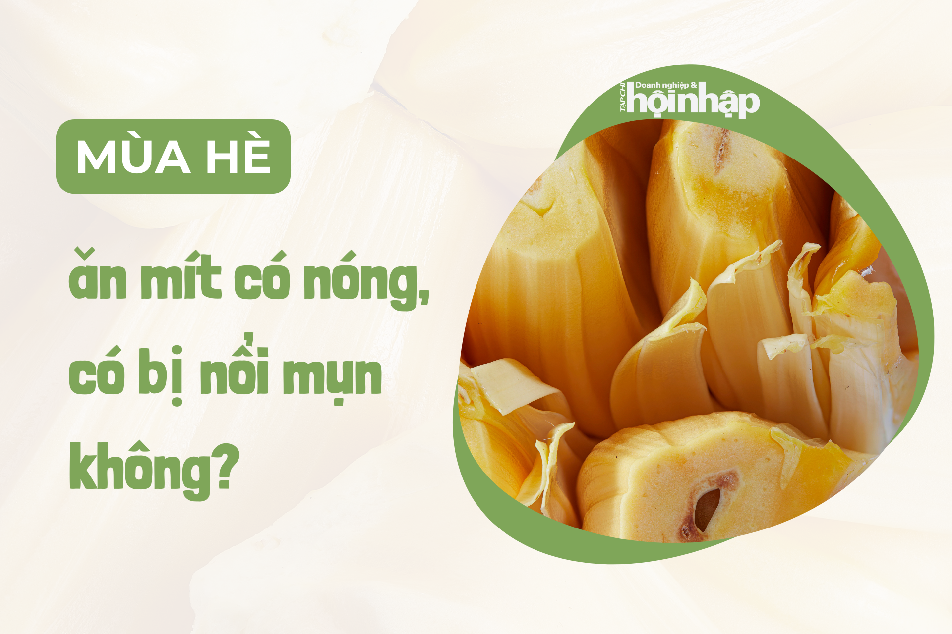 Mùa hè ăn mít có nóng, có bị nổi mụn không?