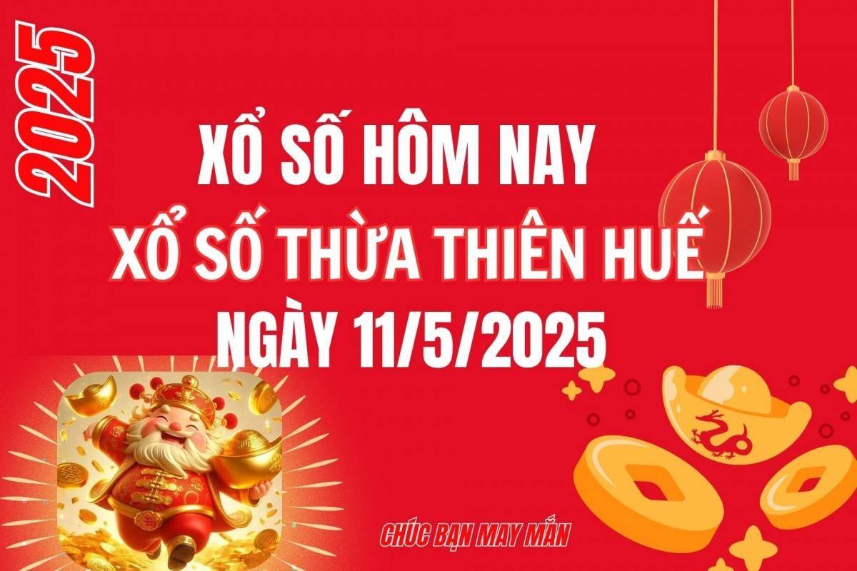 XSTTH 11/5, Kết quả xổ số Thừa Thiên Huế hôm nay 11/5/2025, Trực tiếp XSTTH ngày 11 tháng 5