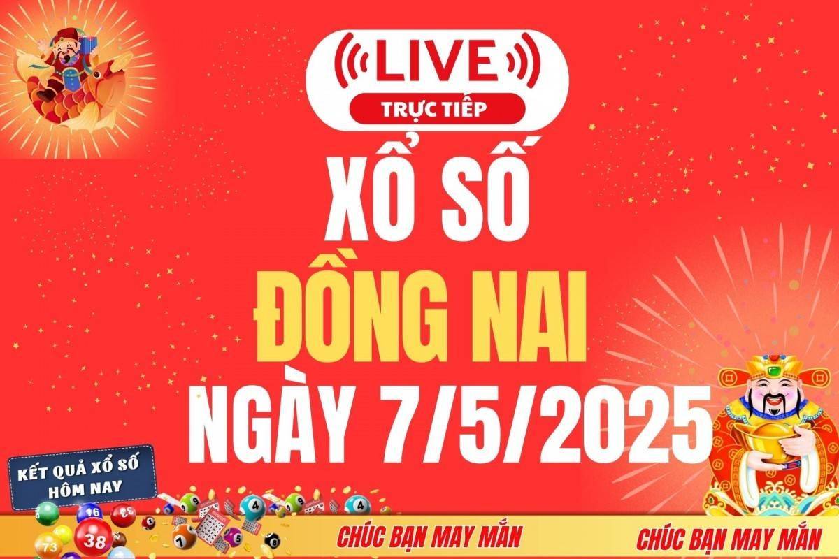 Xổ số Đồng Nai hôm nay ngày 7/5/2025 - XSĐN 7/5 - Kết quả xổ số Đồng Nai hôm nay