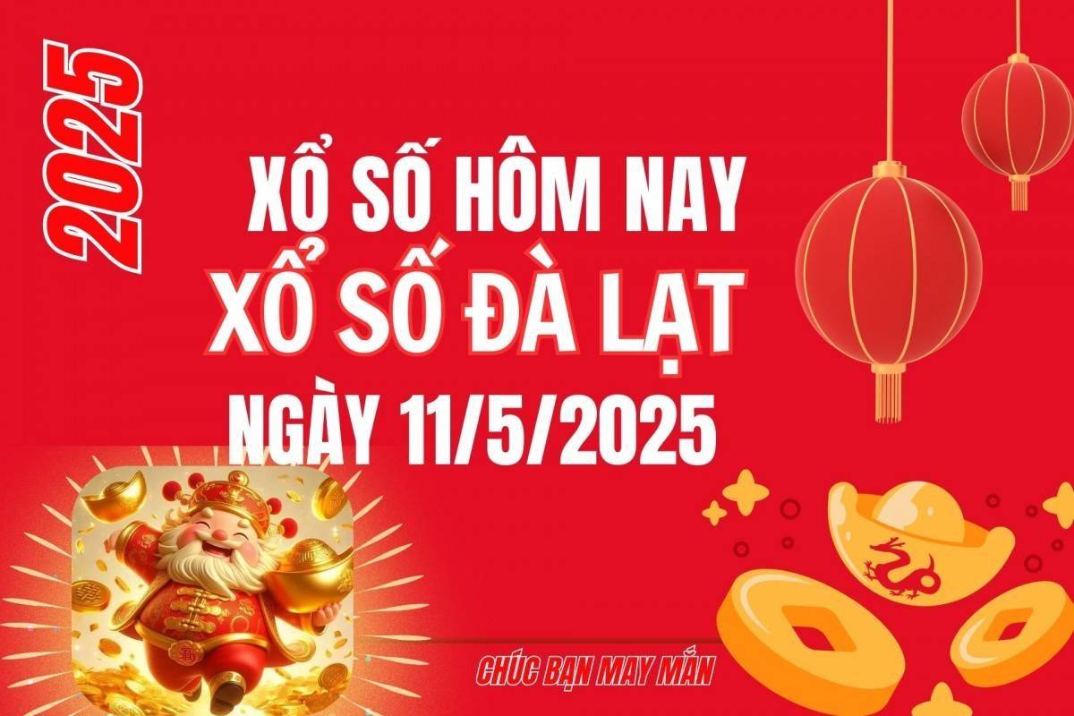 XSDL 11/5, Kết quả xổ số Đà Lạt hôm nay 11/5/2025, trực tiếp XSDL ngày 11/5.