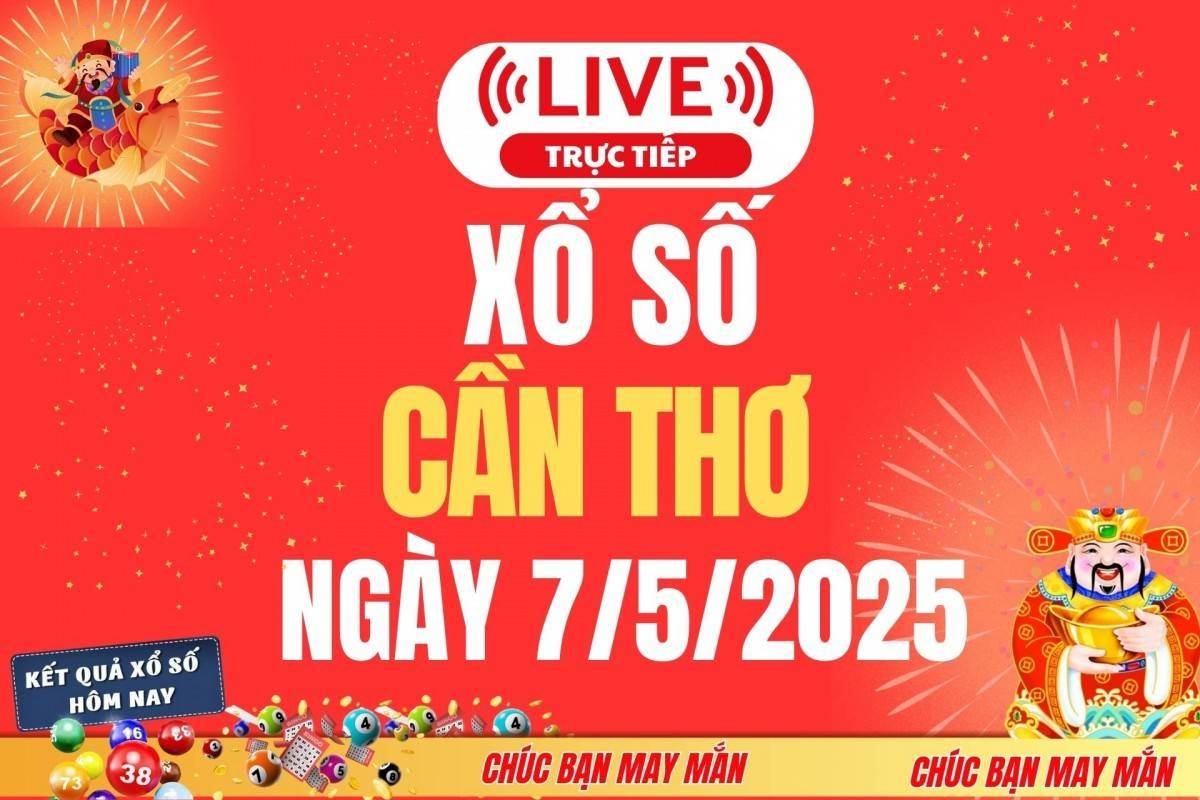Xổ số Cần Thơ hôm nay ngày 7/5/2025 - XSCT 7/5 - Kết quả xổ số Cần Thơ hôm nay