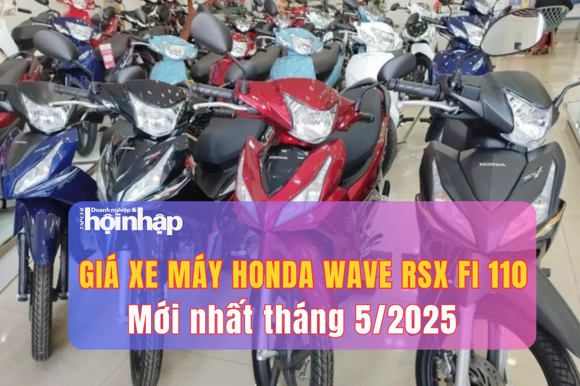 Giá xe máy Honda Wave RSX FI 110 mới nhất tháng 5/2025, giá đại lý bán cao hơn gần 3 triệu đồng