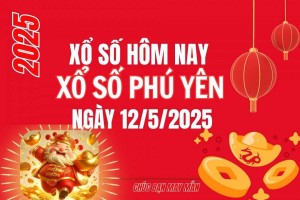 XSPY 12/5, Kết quả xổ số Phú Yên hôm nay 12/5/2025, Trực tiếp XSPY ngày 12 tháng 5