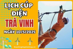 Lịch cúp điện Trà Vinh ngày 10/5/2025 mới nhất hôm nay