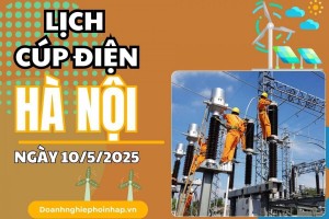 Lịch cúp điện Hà Nội ngày 10/5/2025 mới nhất hôm nay