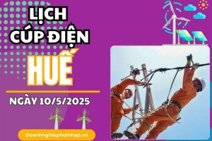 Lịch cúp điện Huế ngày 10/5/2025 mới nhất hôm nay