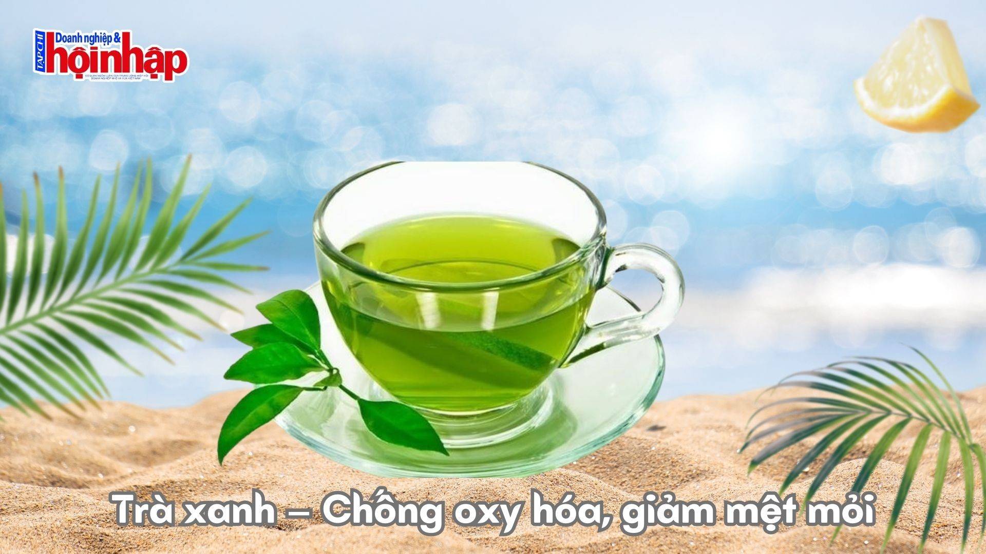 Trà xanh – Chống oxy hóa, giảm mệt mỏi