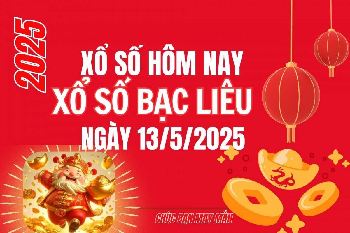 XSBL 13/5, Kết quả xổ số Bạc Liêu hôm nay 13/5/2025, Trực tiếp XSBL ngày 13 tháng 5