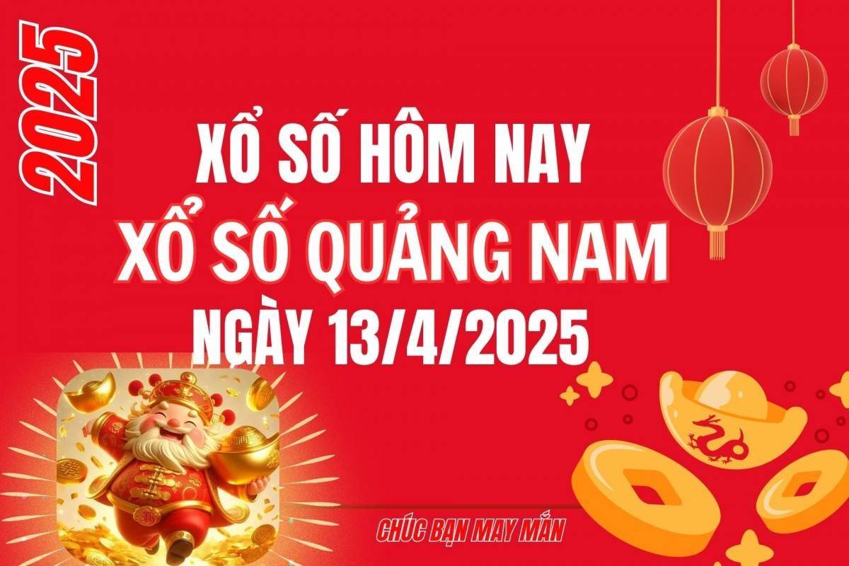 XSQNA 13/5, Kết quả xổ số Quảng Nam hôm nay 13/5/2025, Trực tiếp kết quả XSQN
