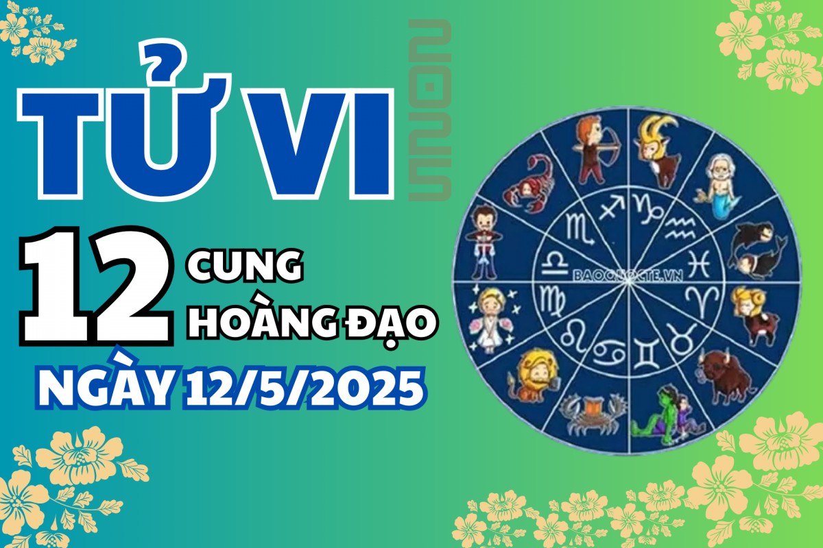 Tử vi 12 cung hoàng đạo ngày 12/5: Nhân Mã 10 điểm, Bọ Cạp gặp điềm lành