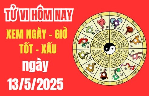Tử vi hôm nay ngày 13/5/2025 – Âm lịch ngày 13/5/2025 – Xem giờ tốt xấu – Việc nên làm – Việc kiêng kị