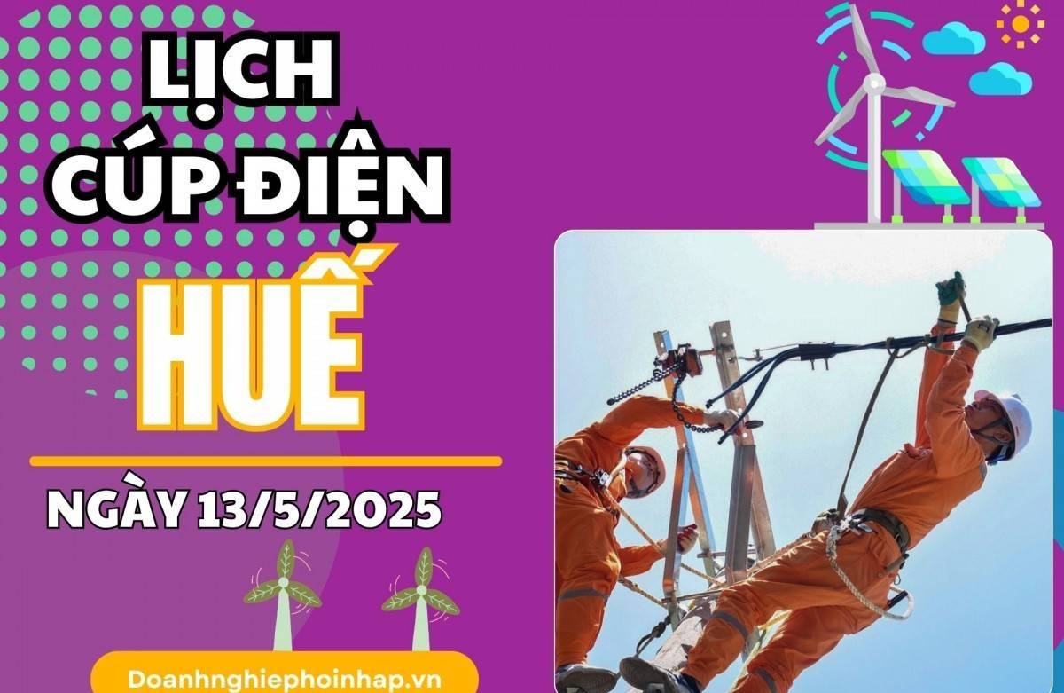 Lịch cúp điện Huế ngày 13/5/2025 mới nhất hôm nay