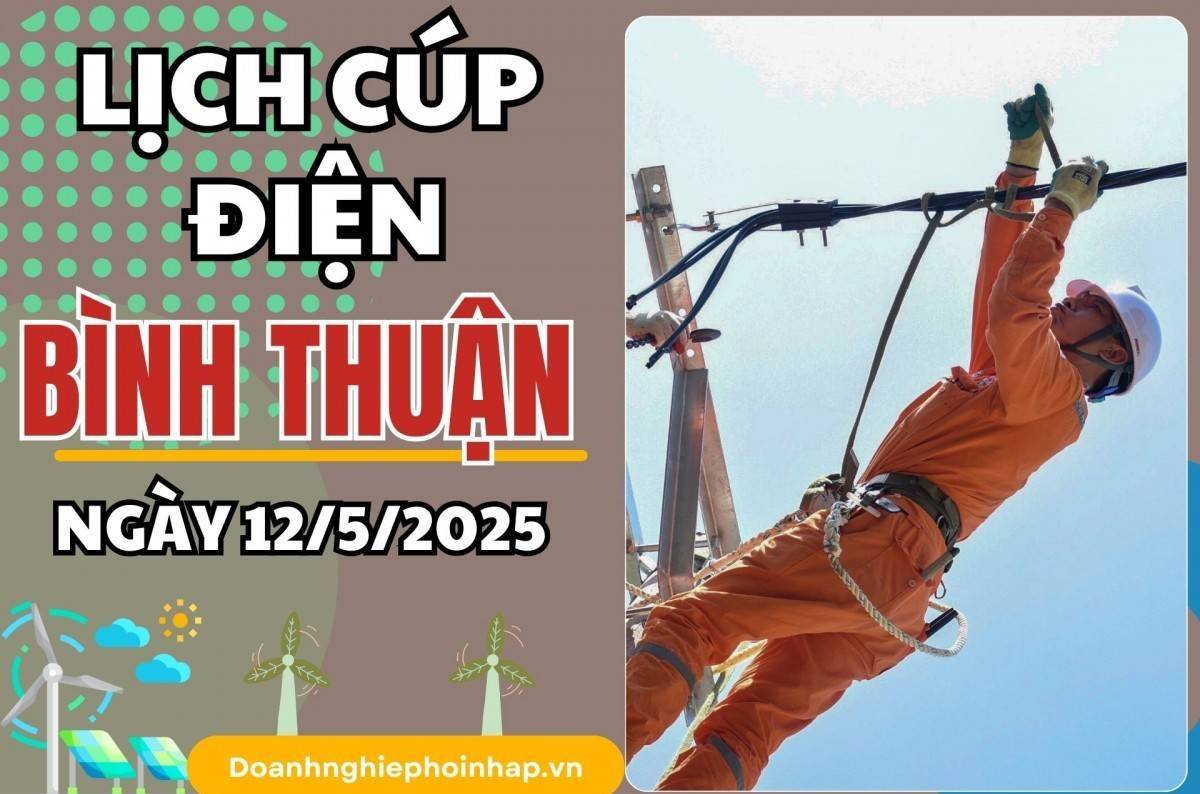 Lịch cúp điện Bình Thuận ngày 12/5/2025 mới nhất hôm nay