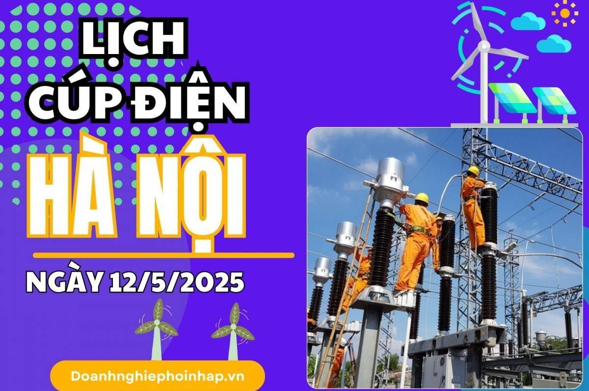 Lịch cúp điện Hà Nội ngày 12/5/2025 mới nhất hôm nay