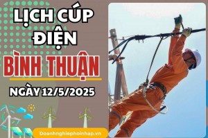 Lịch cúp điện Bình Thuận ngày 12/5/2025 mới nhất hôm nay