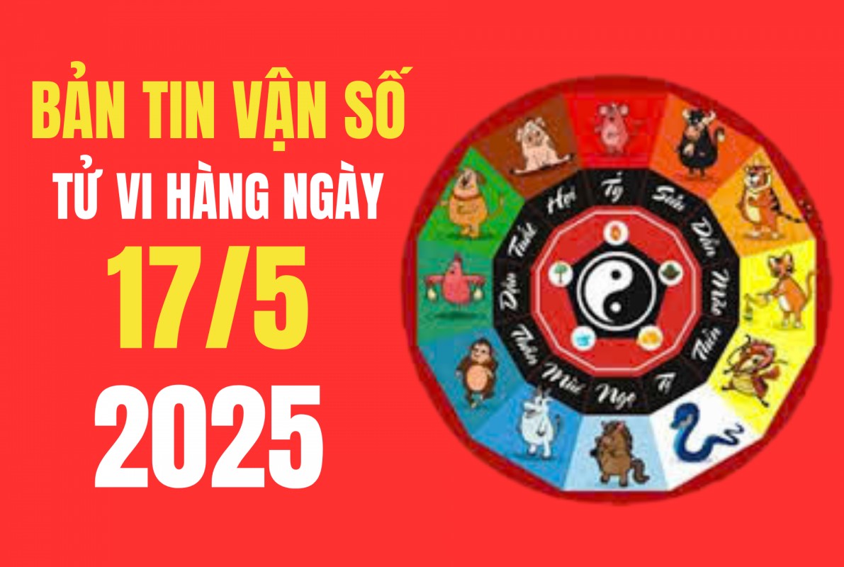 Tử vi – Vận số ngày 17/5/2025: Nhờ tam hợp Hỏa cục, con giáp nào có vận khí tích cực?