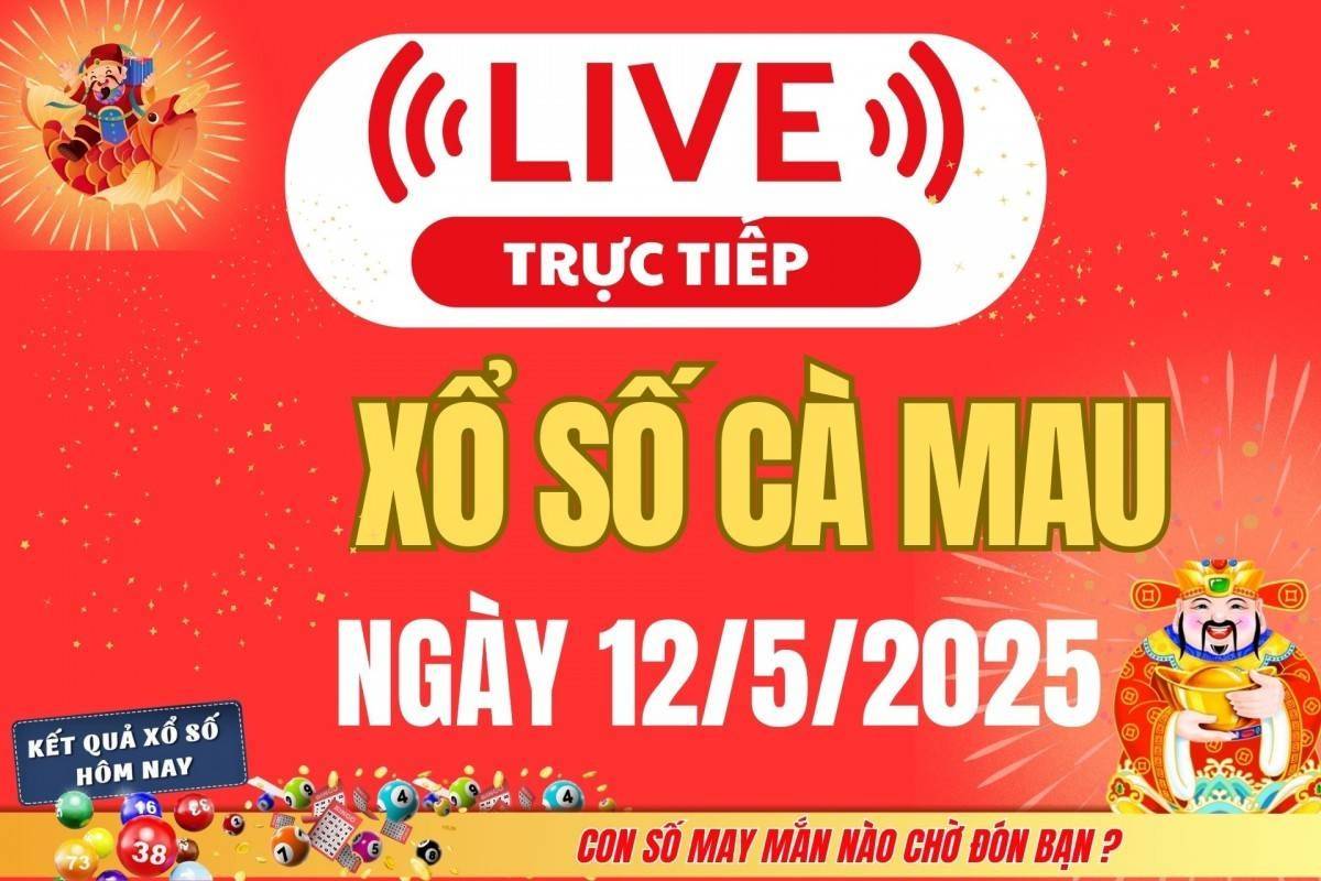 Xổ số Cà Mau hôm nay ngày 12/5/2025 - XSCM 12/5 - Kết quả xổ số Cà Mau hôm nay