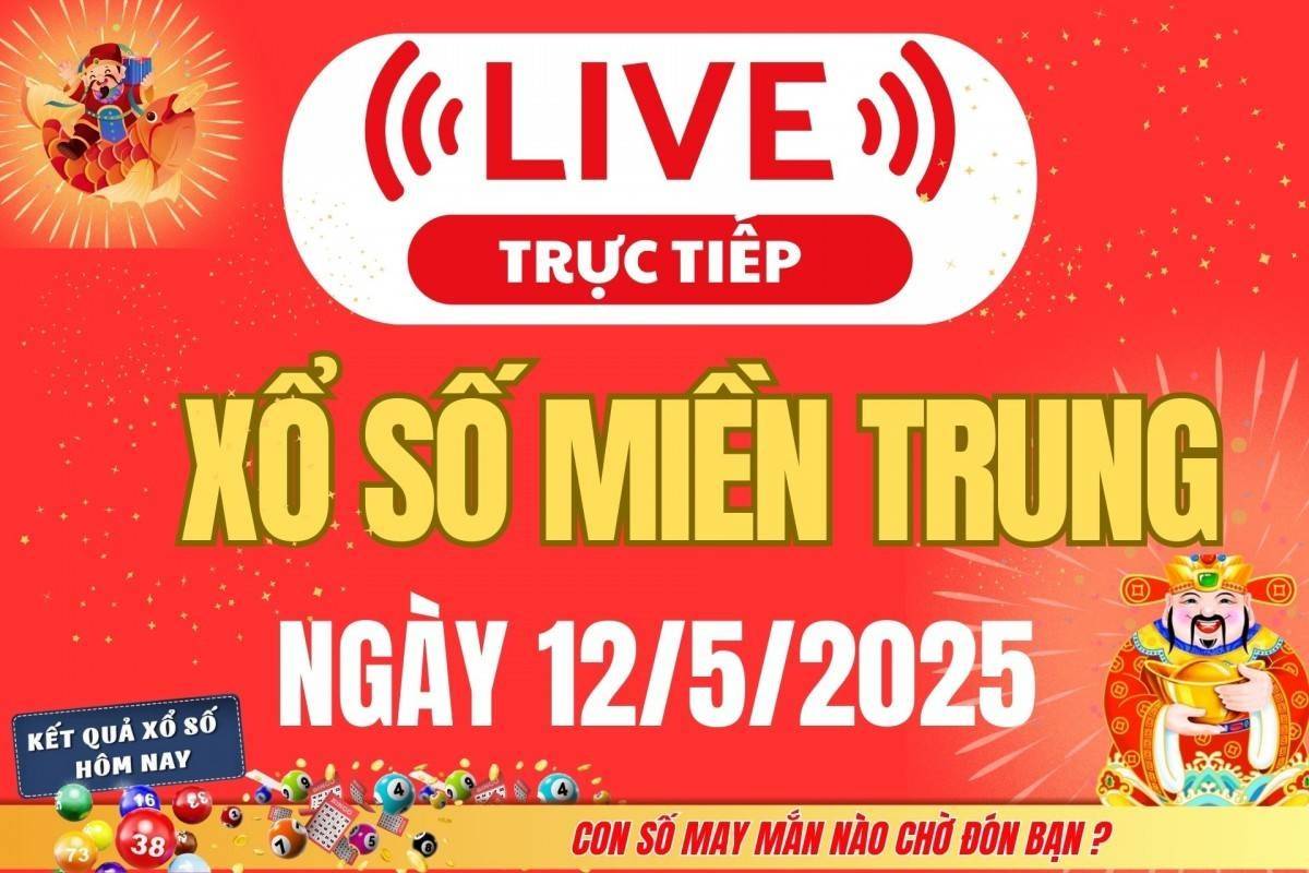 Xổ số miền Trung hôm nay ngày 12/5/2025 - XSMT 12/5 - Kết quả xổ số miền Trung hôm nay