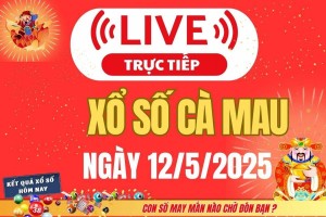 Xổ số Cà Mau hôm nay ngày 12/5/2025 - XSCM 12/5 - Kết quả xổ số Cà Mau hôm nay