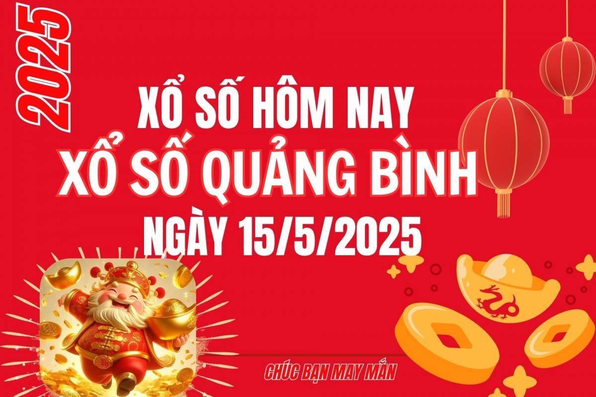 XSQB 15/5, Kết quả xổ số Quảng Bình hôm nay 15/5/2025, Trực tiếp XSQB ngày 15 tháng 5