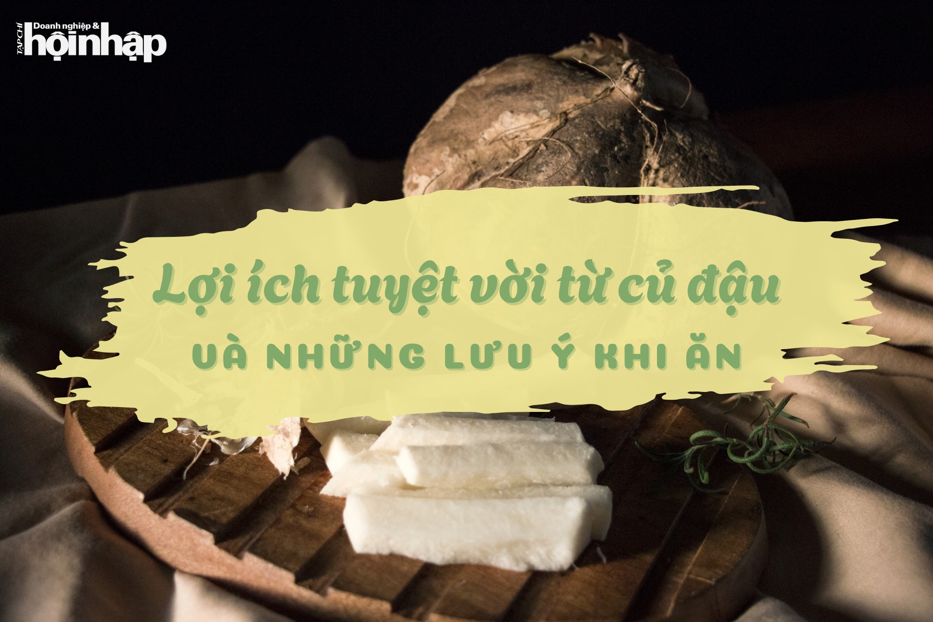 Lợi ích tuyệt vời từ củ đậu cho sức khoẻ và những lưu ý khi ăn