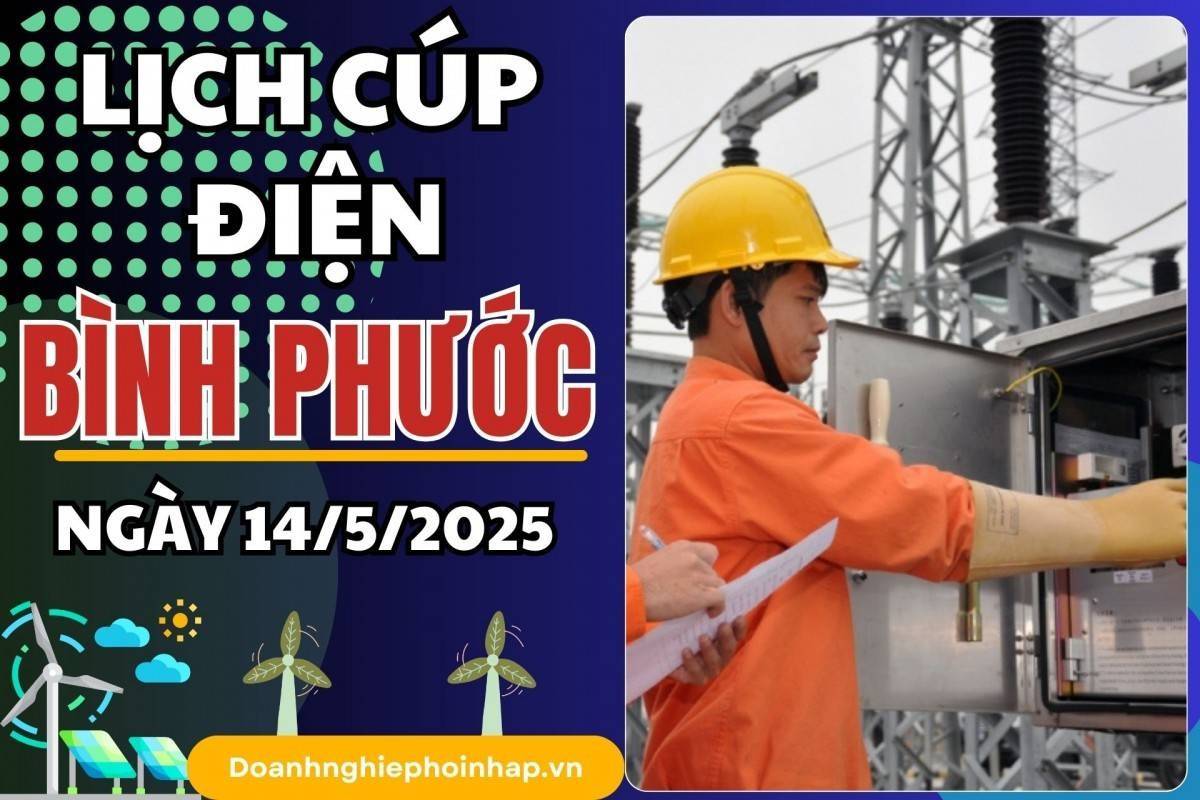Lịch cúp điện Bình Phước ngày 14/5/2025 mới nhất hôm nay