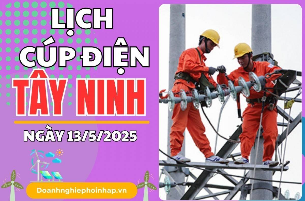 Lịch cúp điện Tây Ninh ngày 13/5/2025 cập nhật mới nhất hôm nay