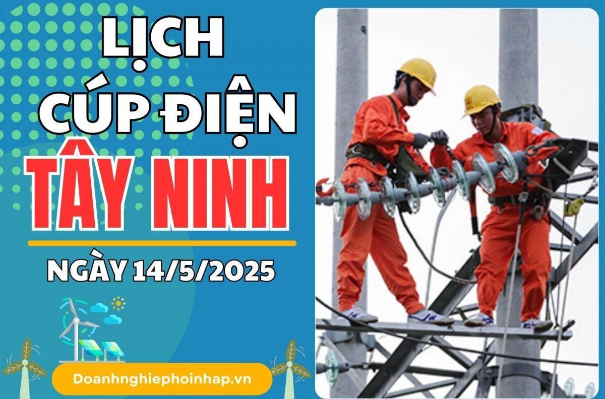 Lịch cúp điện Tây Ninh ngày 14/5/2025 cập nhật mới nhất hôm nay