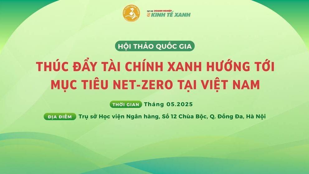 Thúc đẩy tài chính xanh – Hướng tới mục tiêu Net-Zero tại Việt Nam
