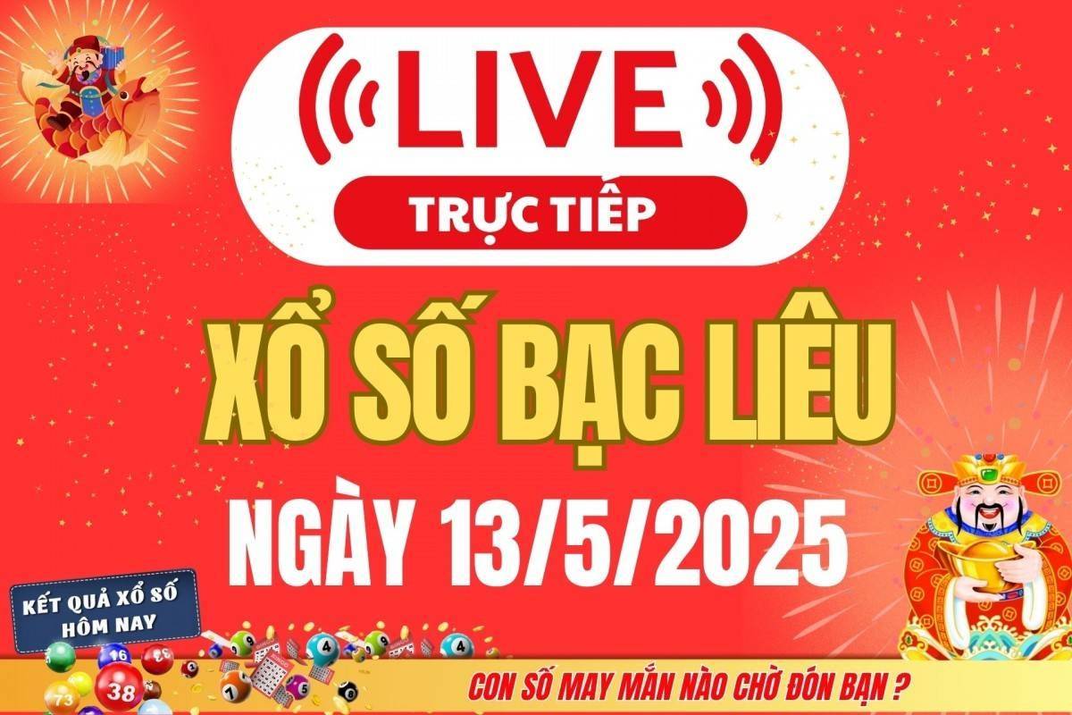 Xổ số Bạc Liêu hôm nay ngày 13/5/2025 - XSBL 13/5 - Kết quả xổ số Bạc Liêu hôm nay