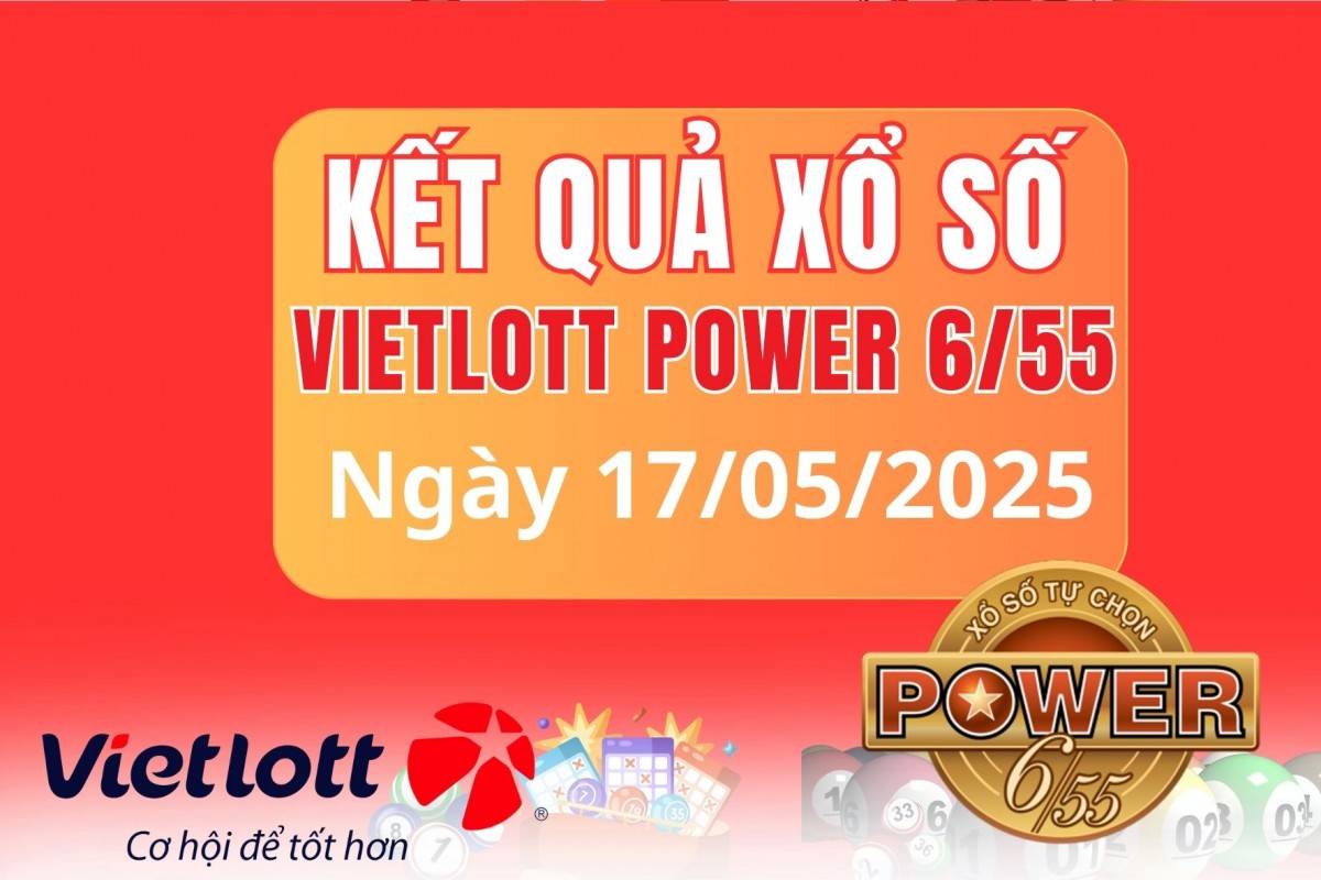  Vietlott 17 tháng 5 Kết quả xổ số Vietlott hôm nay 17 tháng 5 Xổ số Power 6/55 ngày 17 tháng 5  /2025