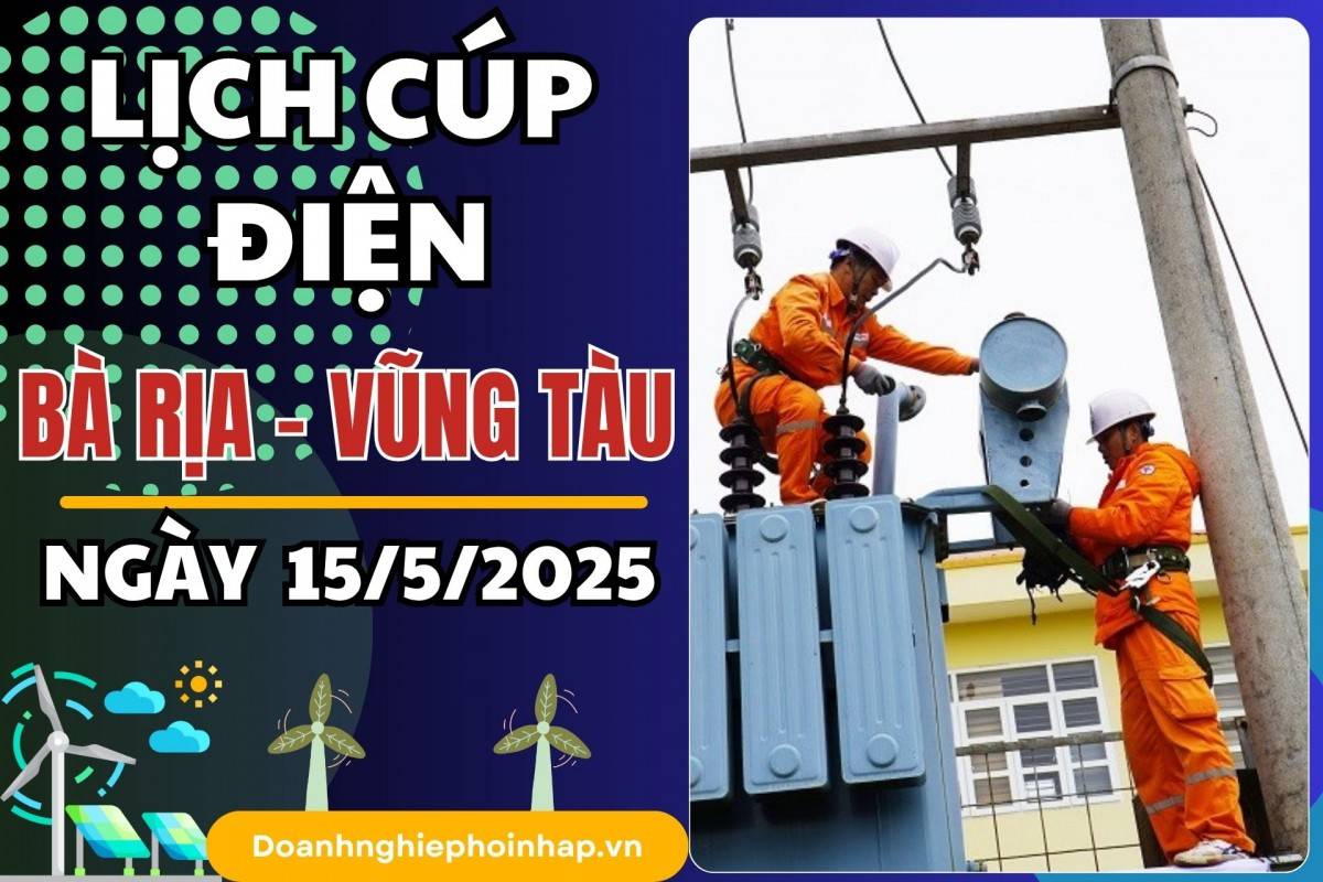 Lịch cúp điện Bà Rịa - Vũng Tàu ngày 14/5/2025 mới nhất hôm nay