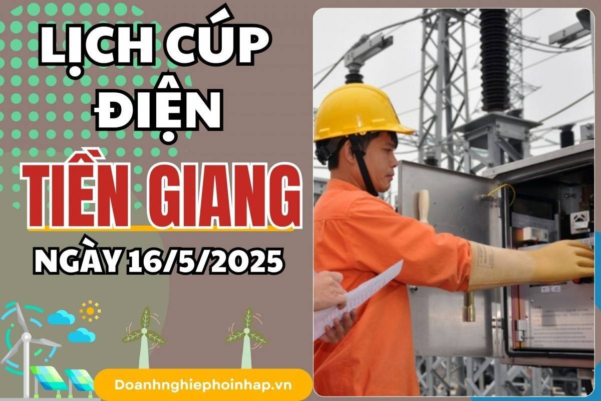 Lịch cúp điện Tiền Giang ngày 16/5/2025 mới nhất hôm nay