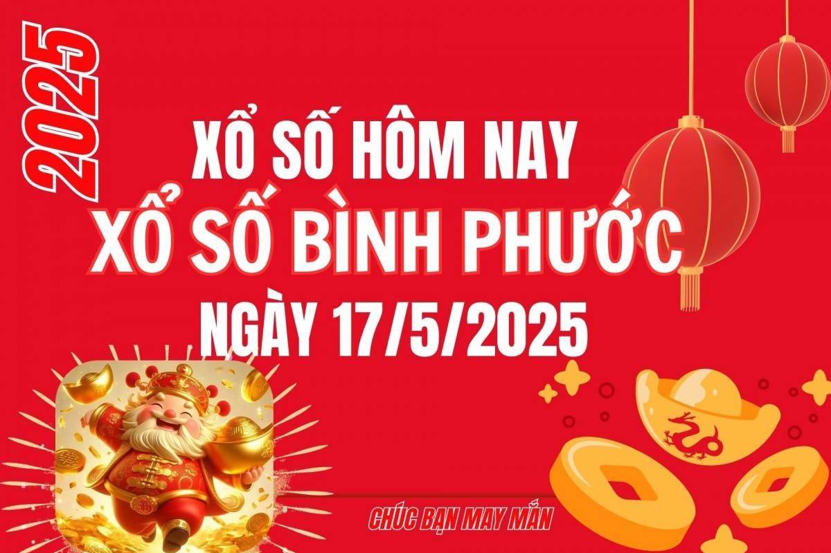 XSBP 17/5, Kết quả xổ số Bình Phước hôm nay 17/5/2025, trực tiếp XSBP ngày 17 tháng 5